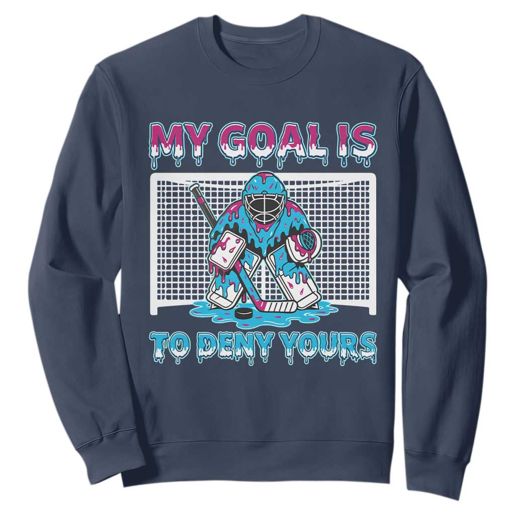 My Goal Is To Deny Yours Sweatshirt Goalie Hockey Drip Art Gift TS12 Navy Print Your Wear