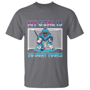 My Goal Is To Deny Yours T Shirt Goalie Hockey Drip Art Gift TS12 Charcoal Print Your Wear