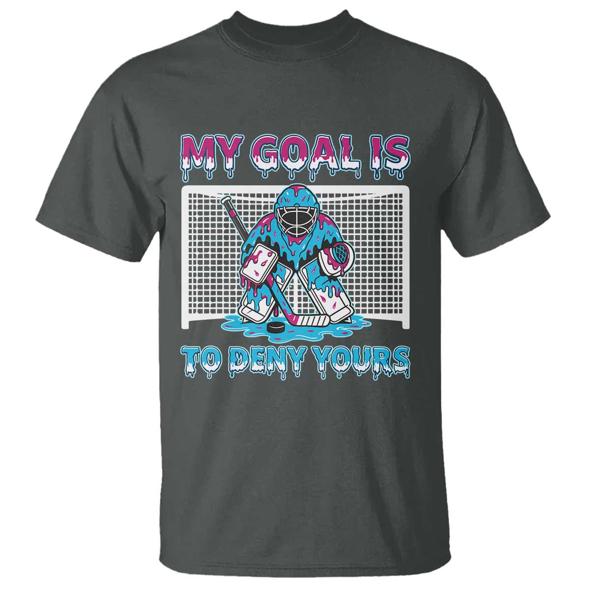 My Goal Is To Deny Yours T Shirt Goalie Hockey Drip Art Gift TS12 Dark Heather Print Your Wear