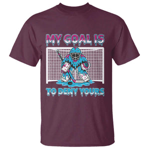 My Goal Is To Deny Yours T Shirt Goalie Hockey Drip Art Gift TS12 Maroon Print Your Wear