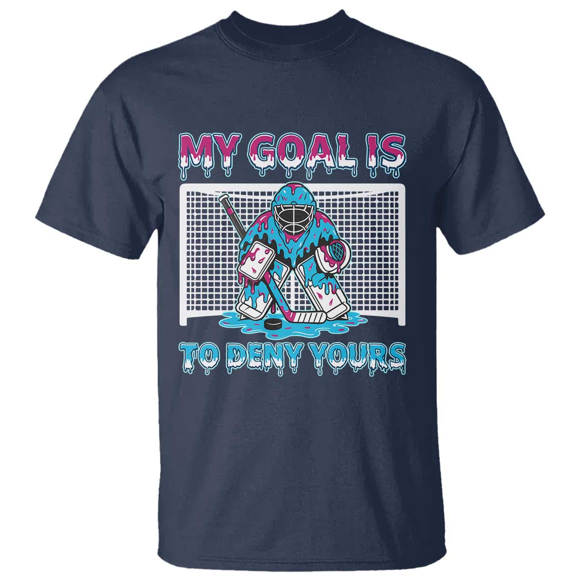 My Goal Is To Deny Yours T Shirt Goalie Hockey Drip Art Gift TS12 Navy Print Your Wear
