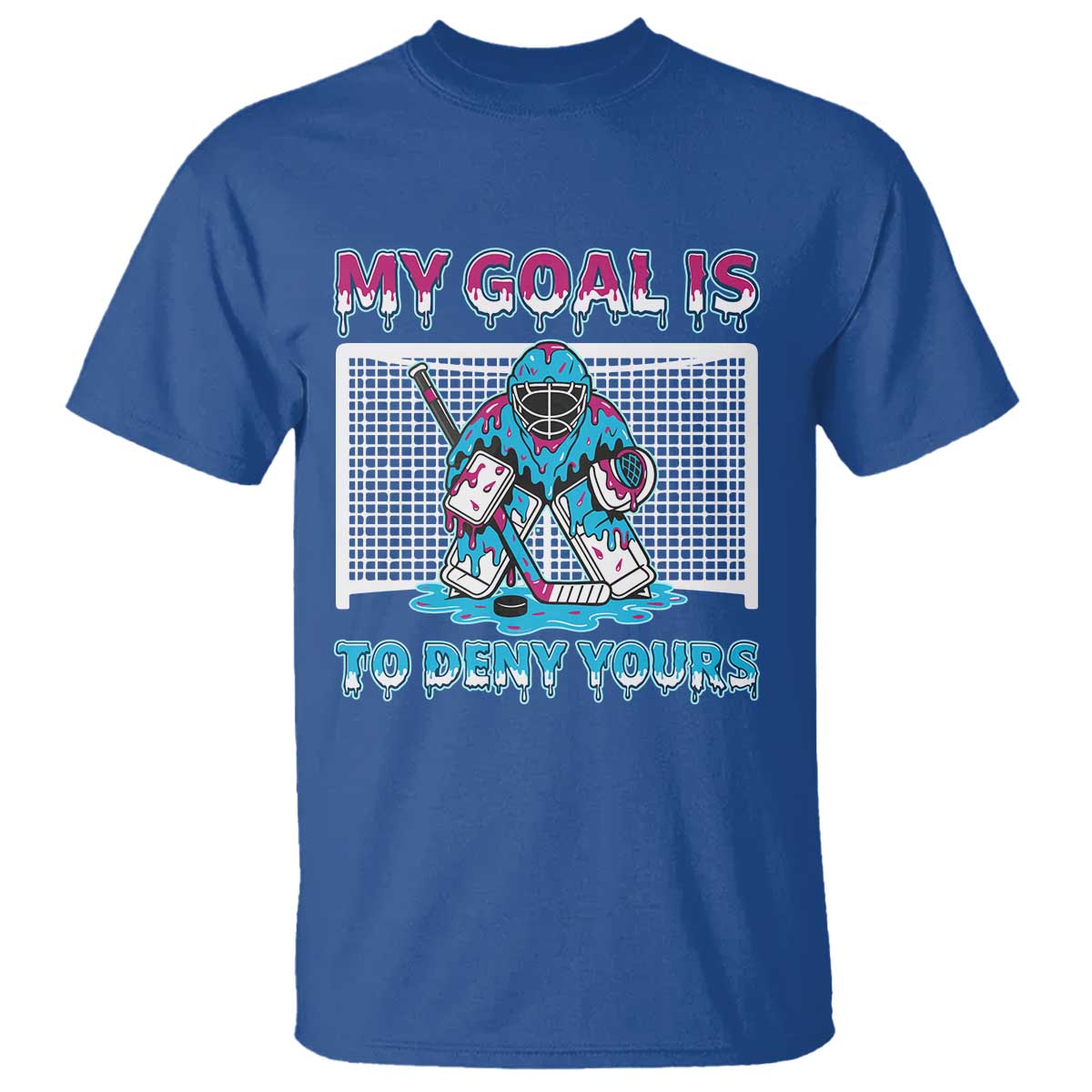 My Goal Is To Deny Yours T Shirt Goalie Hockey Drip Art Gift TS12 Royal Blue Print Your Wear