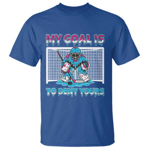 My Goal Is To Deny Yours T Shirt Goalie Hockey Drip Art Gift TS12 Royal Blue Print Your Wear