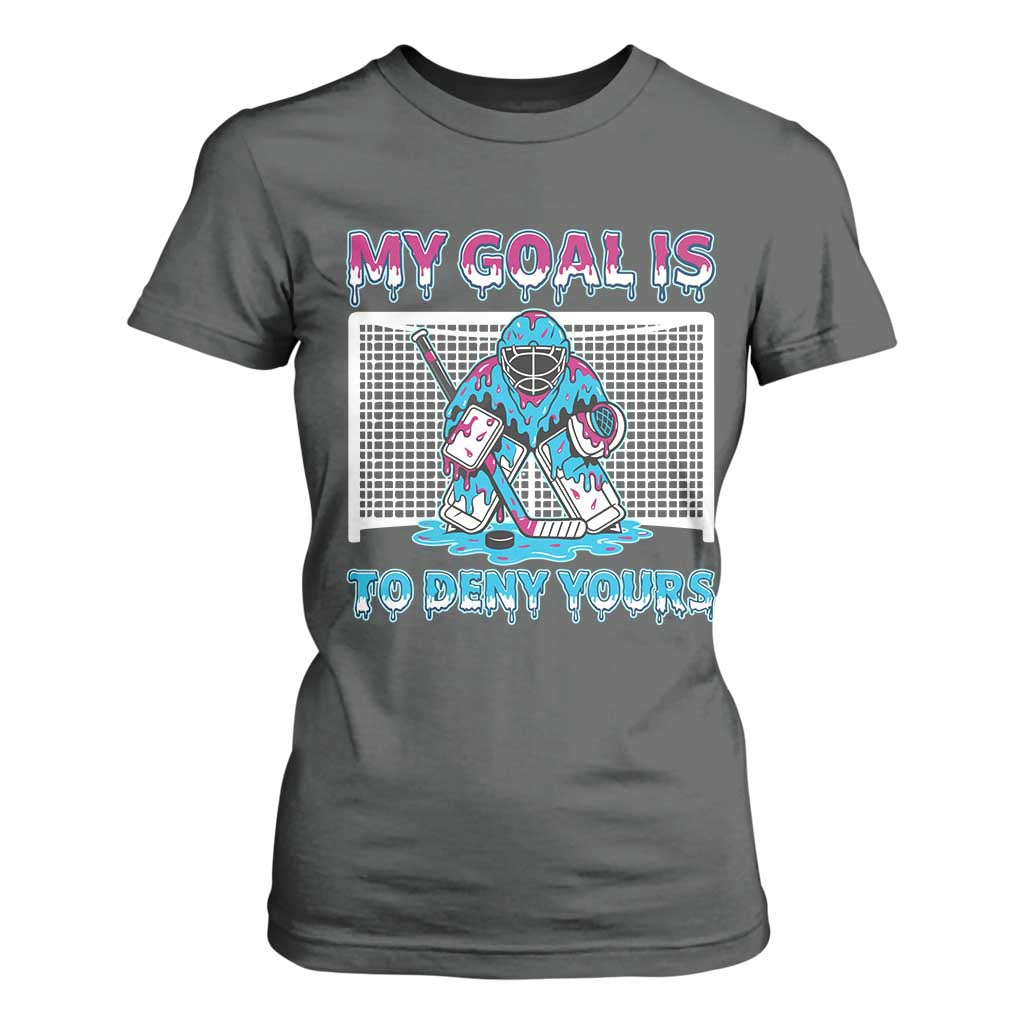 My Goal Is To Deny Yours T Shirt For Women Goalie Hockey Drip Art Gift TS12 Dark Heather Print Your Wear