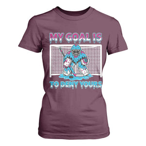 My Goal Is To Deny Yours T Shirt For Women Goalie Hockey Drip Art Gift TS12 Maroon Print Your Wear