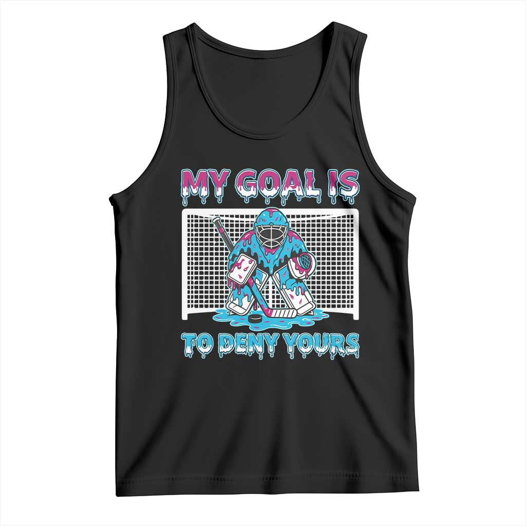 My Goal Is To Deny Yours Tank Top Goalie Hockey Drip Art Gift TS12 Black Print Your Wear