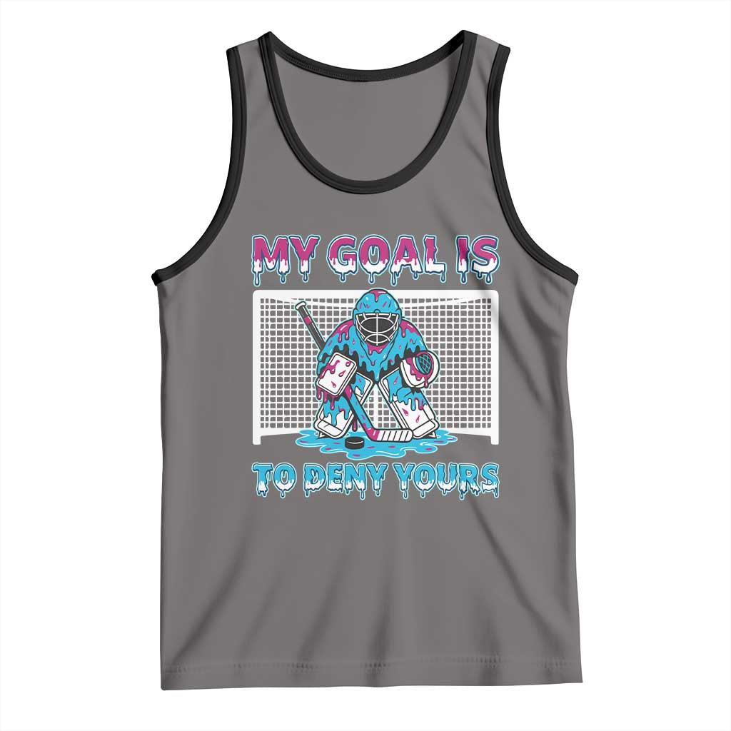 My Goal Is To Deny Yours Tank Top Goalie Hockey Drip Art Gift TS12 Deep Heather Black Print Your Wear