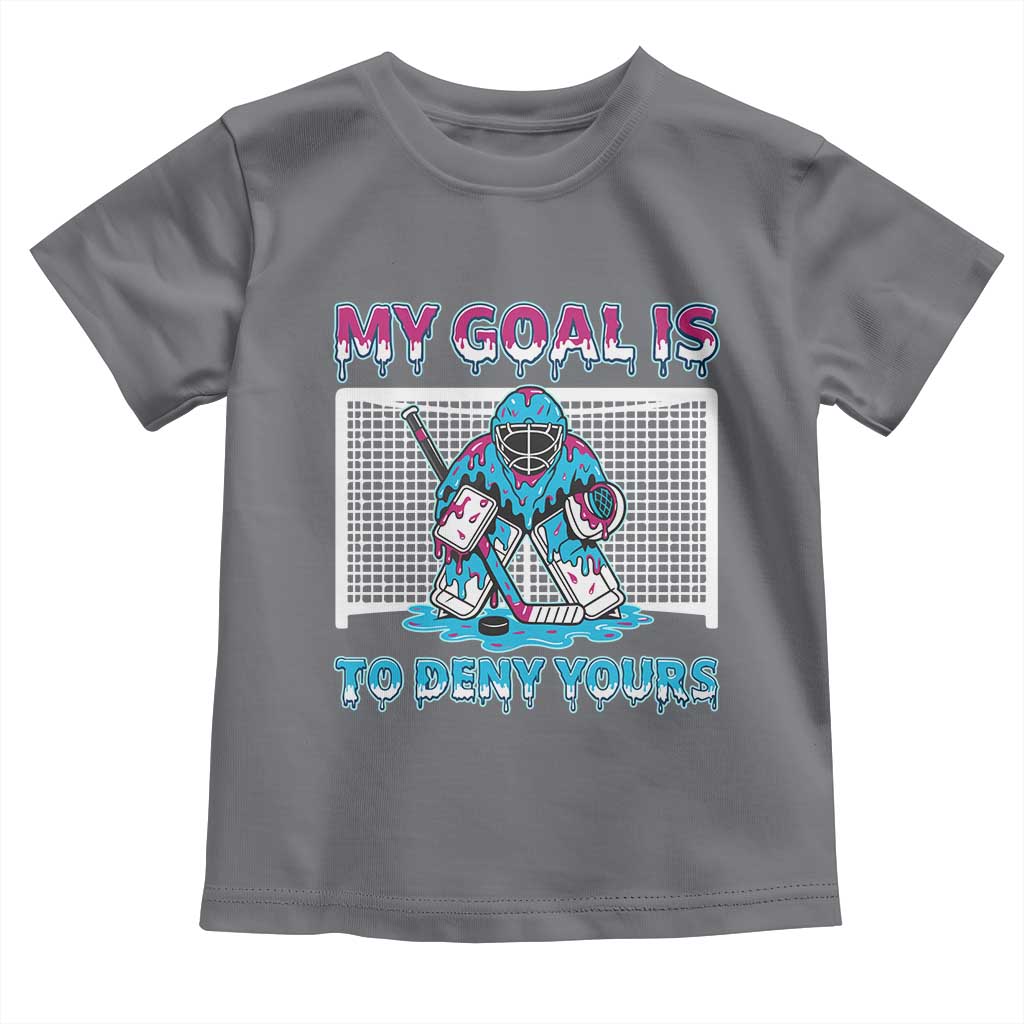 My Goal Is To Deny Yours Toddler T Shirt Goalie Hockey Drip Art Gift TS12 Charcoal Print Your Wear