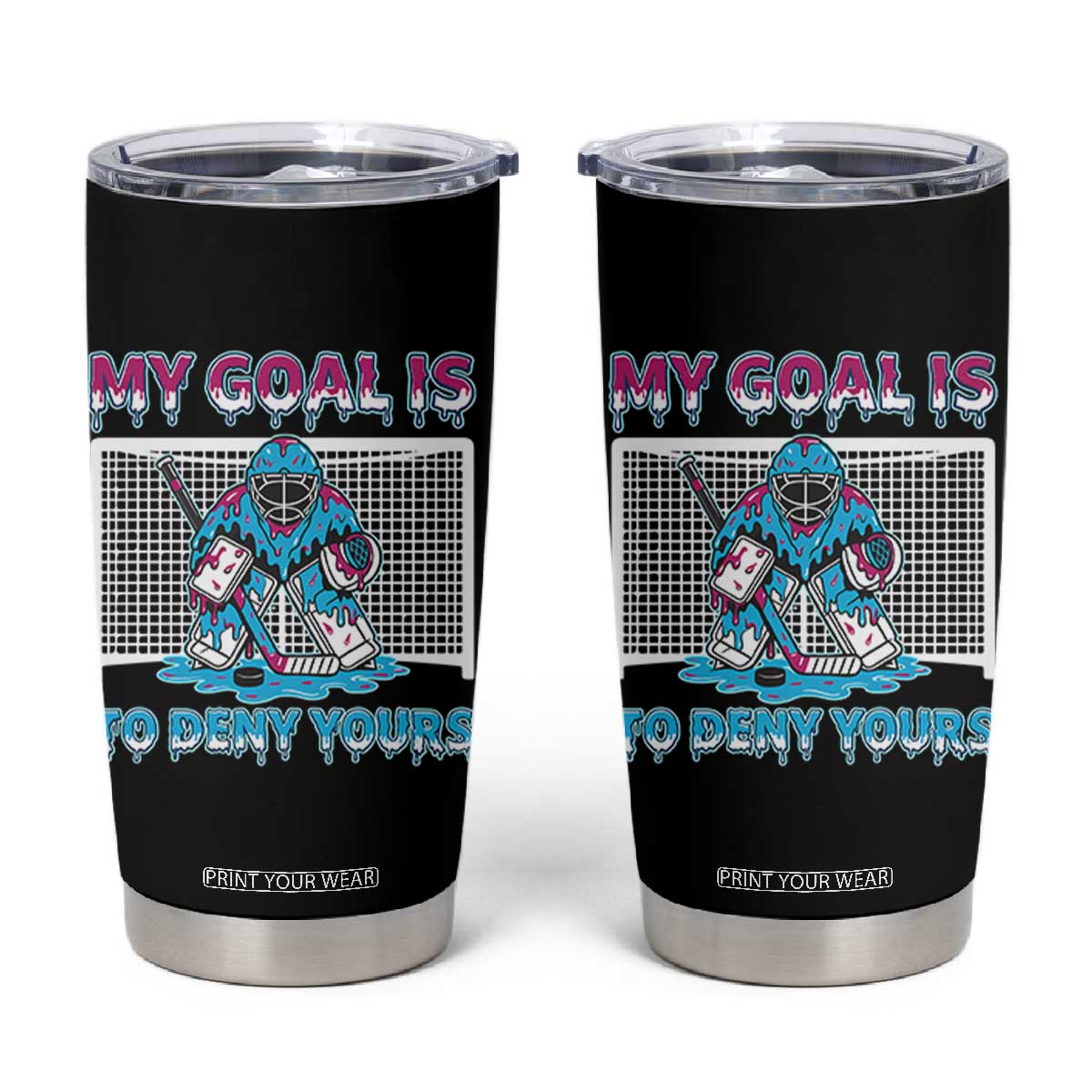 My Goal Is To Deny Yours Tumbler Cup Goalie Hockey Drip Art Gift TS12 Black Print Your Wear