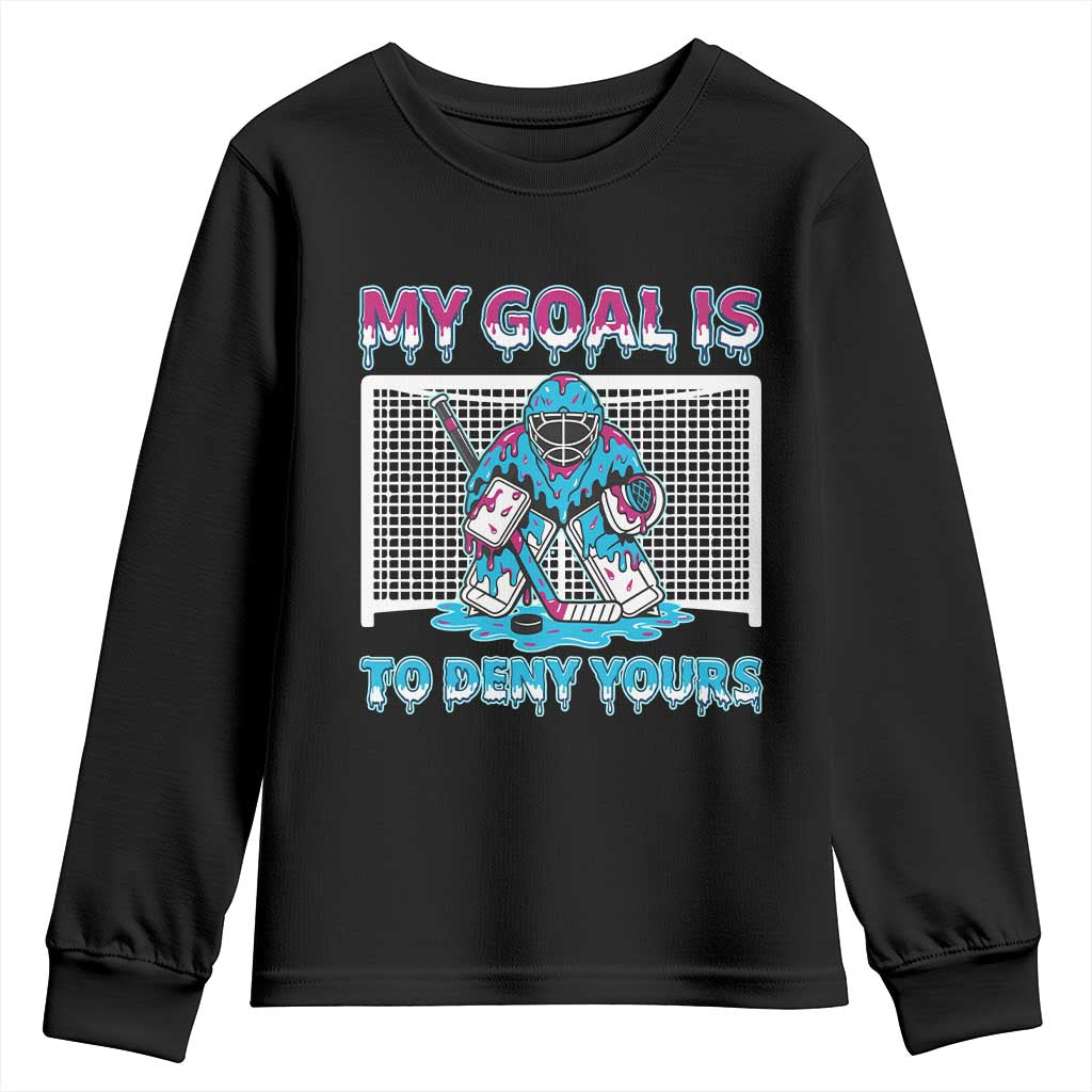 My Goal Is To Deny Yours Youth Sweatshirt Goalie Hockey Drip Art Gift TS12 Black Print Your Wear