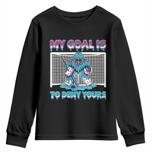 My Goal Is To Deny Yours Youth Sweatshirt Goalie Hockey Drip Art Gift TS12 Black Print Your Wear