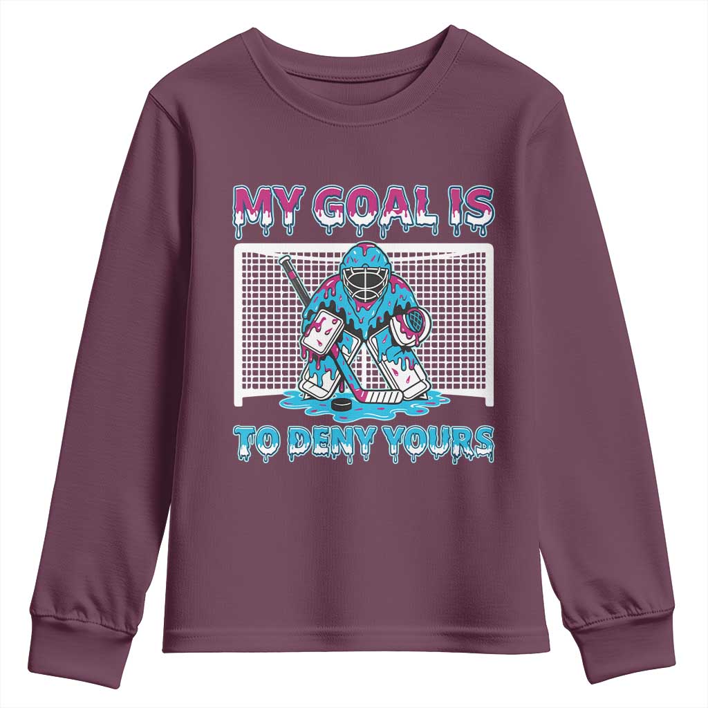 My Goal Is To Deny Yours Youth Sweatshirt Goalie Hockey Drip Art Gift TS12 Maroon Print Your Wear