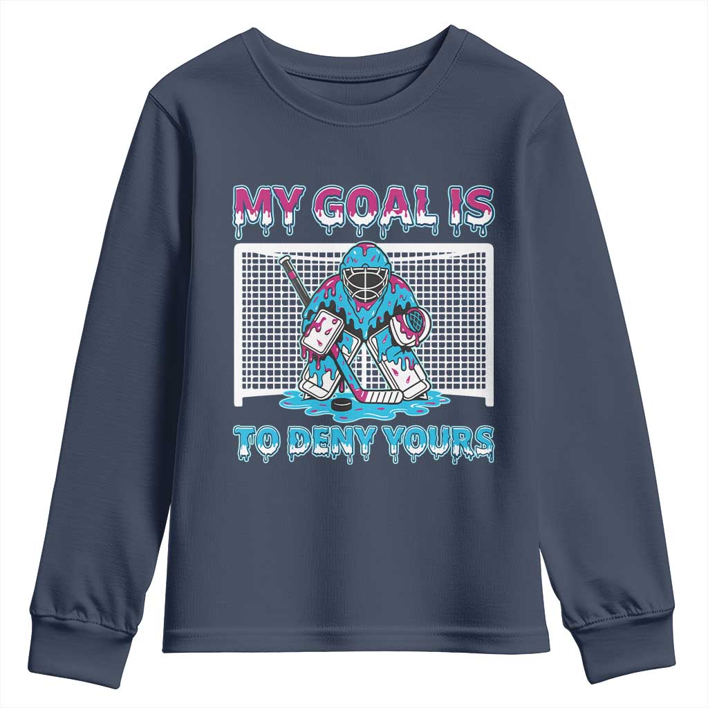 My Goal Is To Deny Yours Youth Sweatshirt Goalie Hockey Drip Art Gift TS12 Navy Print Your Wear