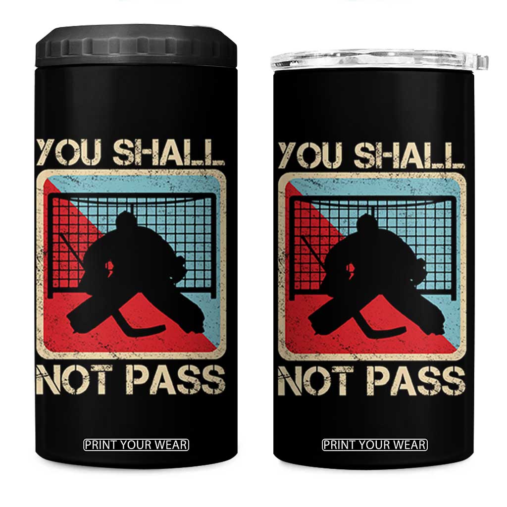 Ice Hockey Goalie Vintage Retro Gift 4 in 1 Can Cooler Tumbler You Shall Not Pass TS12 One Size: 16 oz Black Print Your Wear
