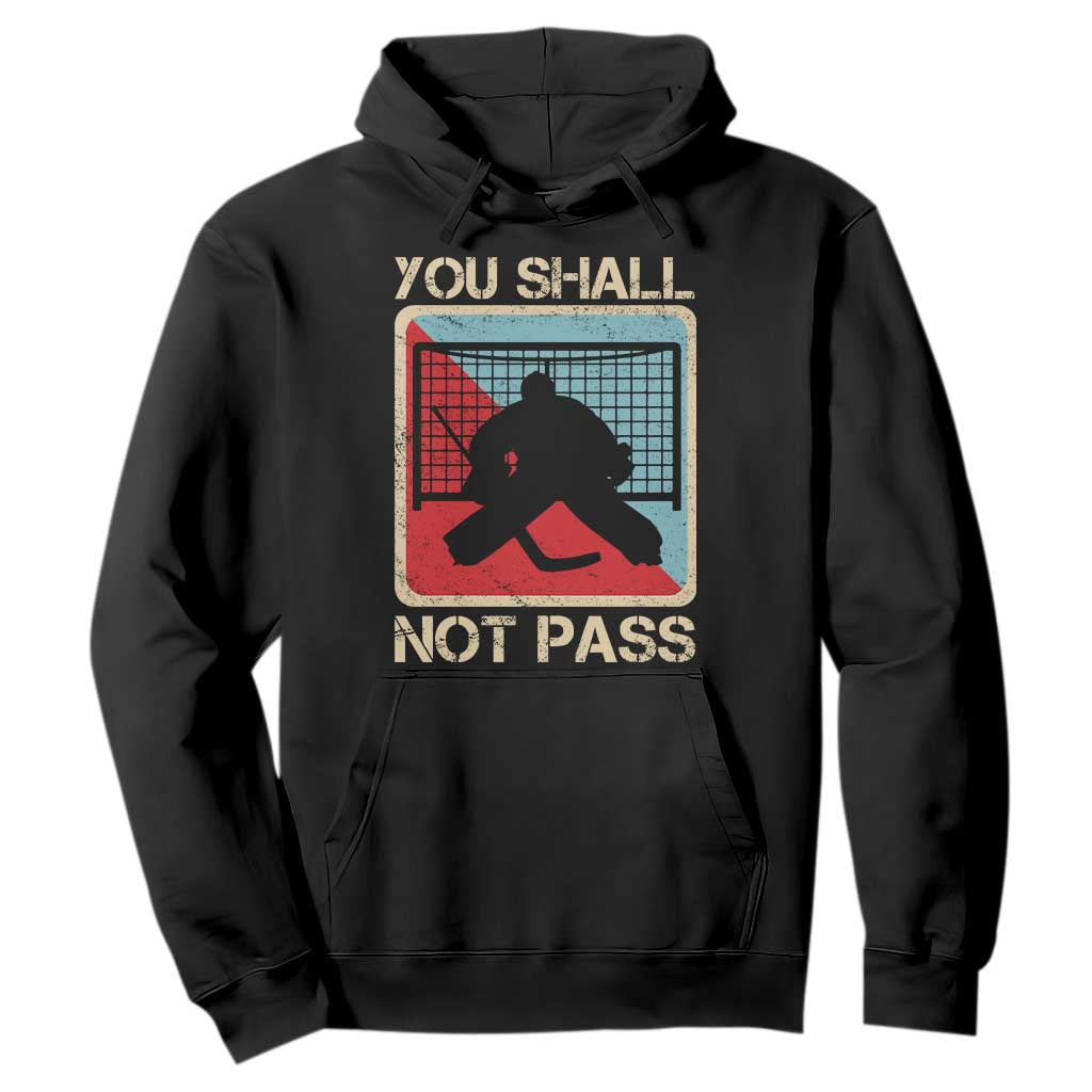Ice Hockey Goalie Vintage Retro Gift Hoodie You Shall Not Pass TS12 Black Print Your Wear