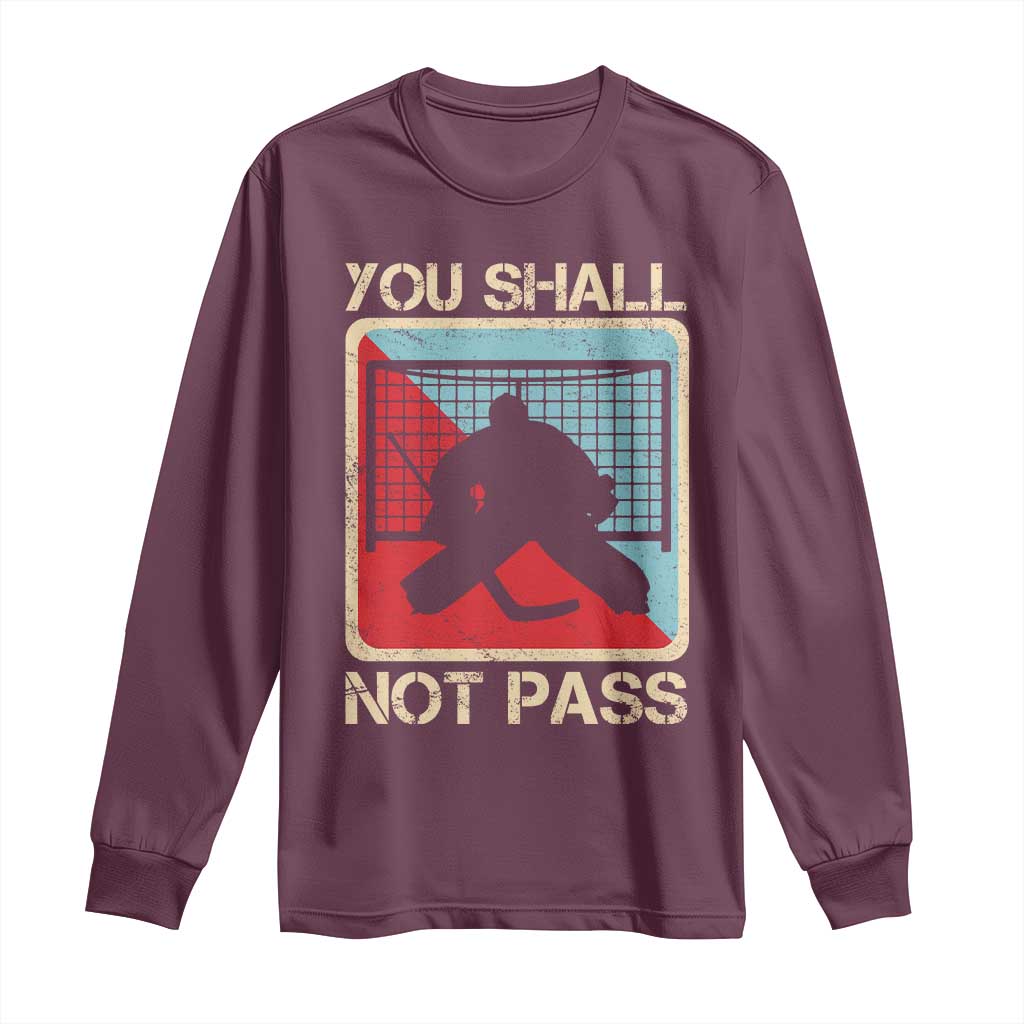 Ice Hockey Goalie Vintage Retro Gift Long Sleeve Shirt You Shall Not Pass TS12 Maroon Print Your Wear