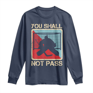 Ice Hockey Goalie Vintage Retro Gift Long Sleeve Shirt You Shall Not Pass TS12 Navy Print Your Wear
