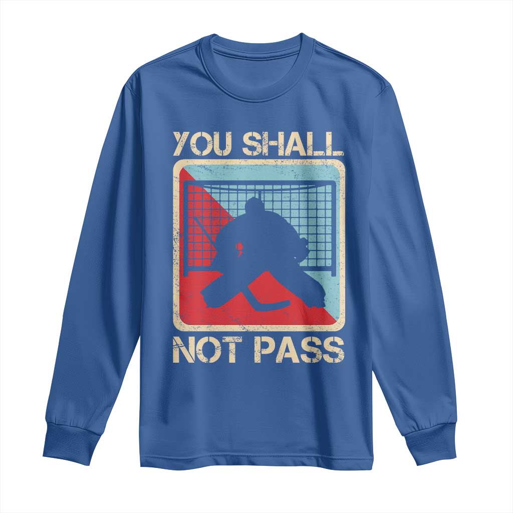Ice Hockey Goalie Vintage Retro Gift Long Sleeve Shirt You Shall Not Pass TS12 Royal Blue Print Your Wear