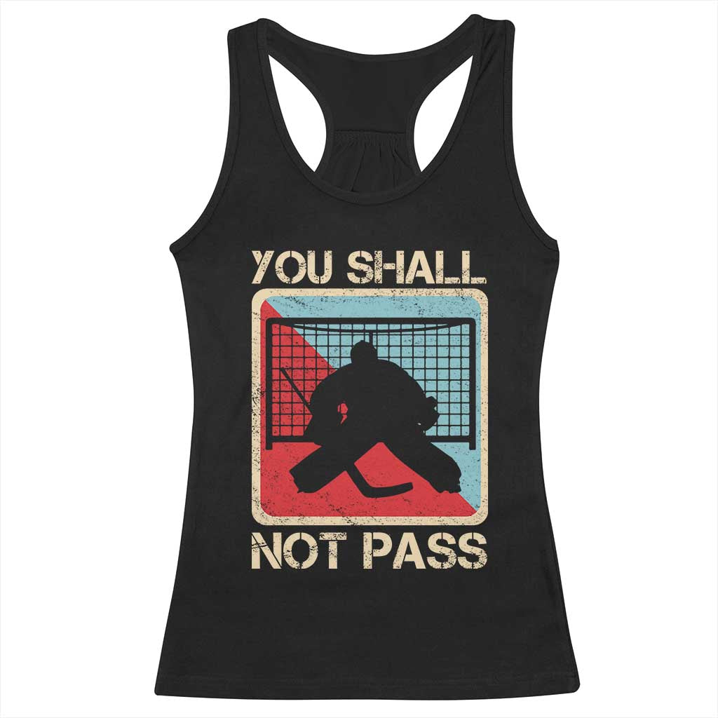 Ice Hockey Goalie Vintage Retro Gift Racerback Tank Top You Shall Not Pass TS12 Black Print Your Wear
