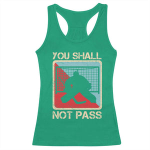 Ice Hockey Goalie Vintage Retro Gift Racerback Tank Top You Shall Not Pass TS12 Irish Green Print Your Wear