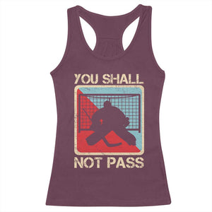 Ice Hockey Goalie Vintage Retro Gift Racerback Tank Top You Shall Not Pass TS12 Maroon Print Your Wear