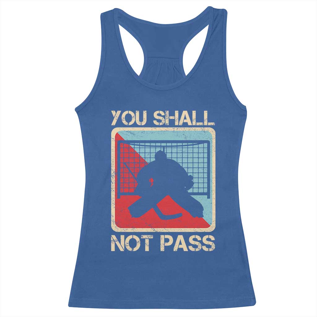 Ice Hockey Goalie Vintage Retro Gift Racerback Tank Top You Shall Not Pass TS12 Royal Blue Print Your Wear