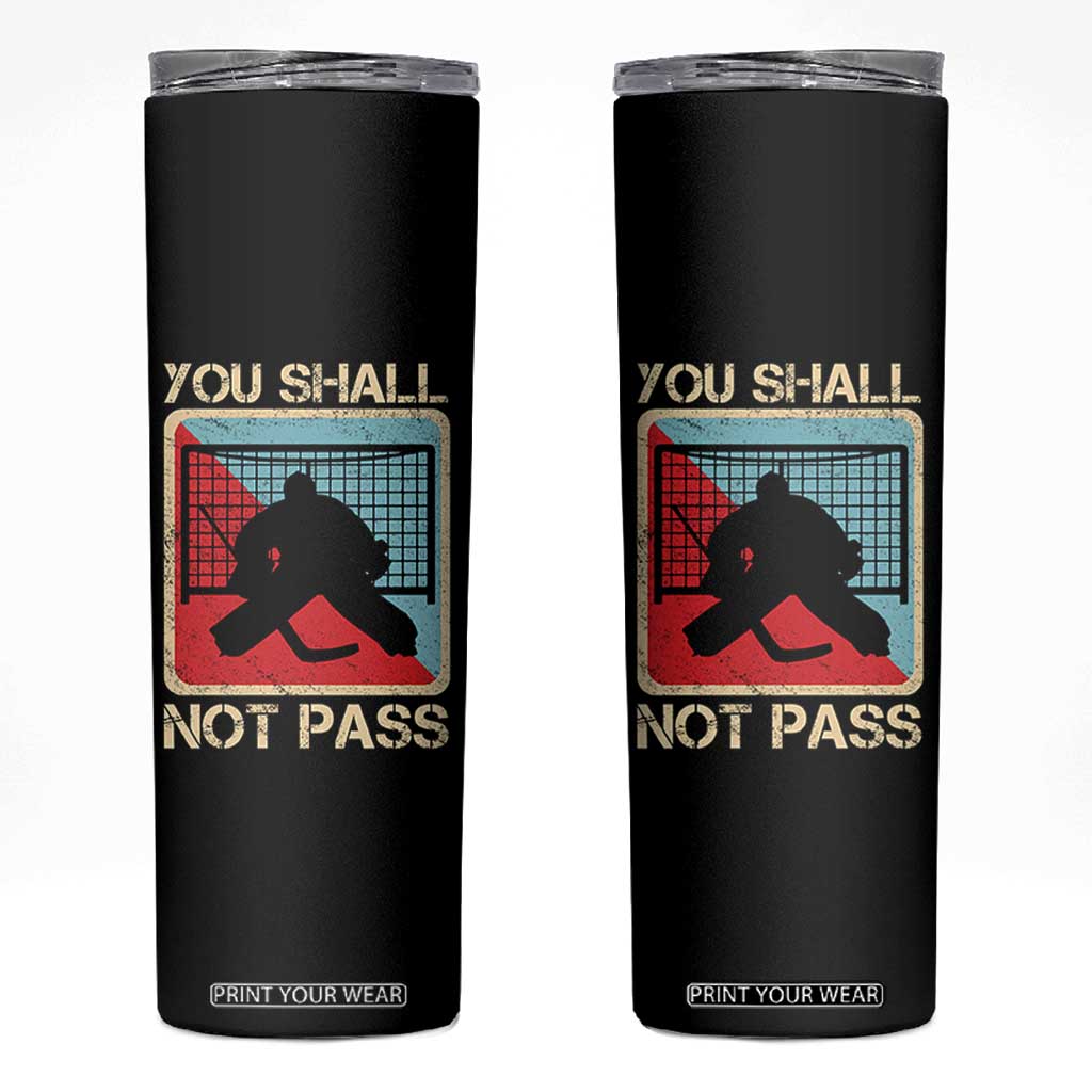 Ice Hockey Goalie Vintage Retro Gift Skinny Tumbler You Shall Not Pass TS12 Black Print Your Wear