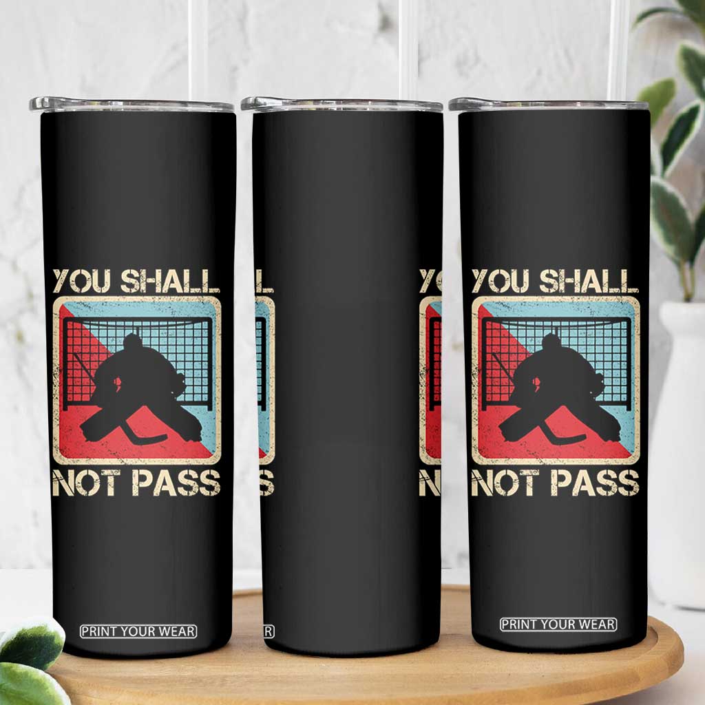 Ice Hockey Goalie Vintage Retro Gift Skinny Tumbler You Shall Not Pass TS12 Print Your Wear