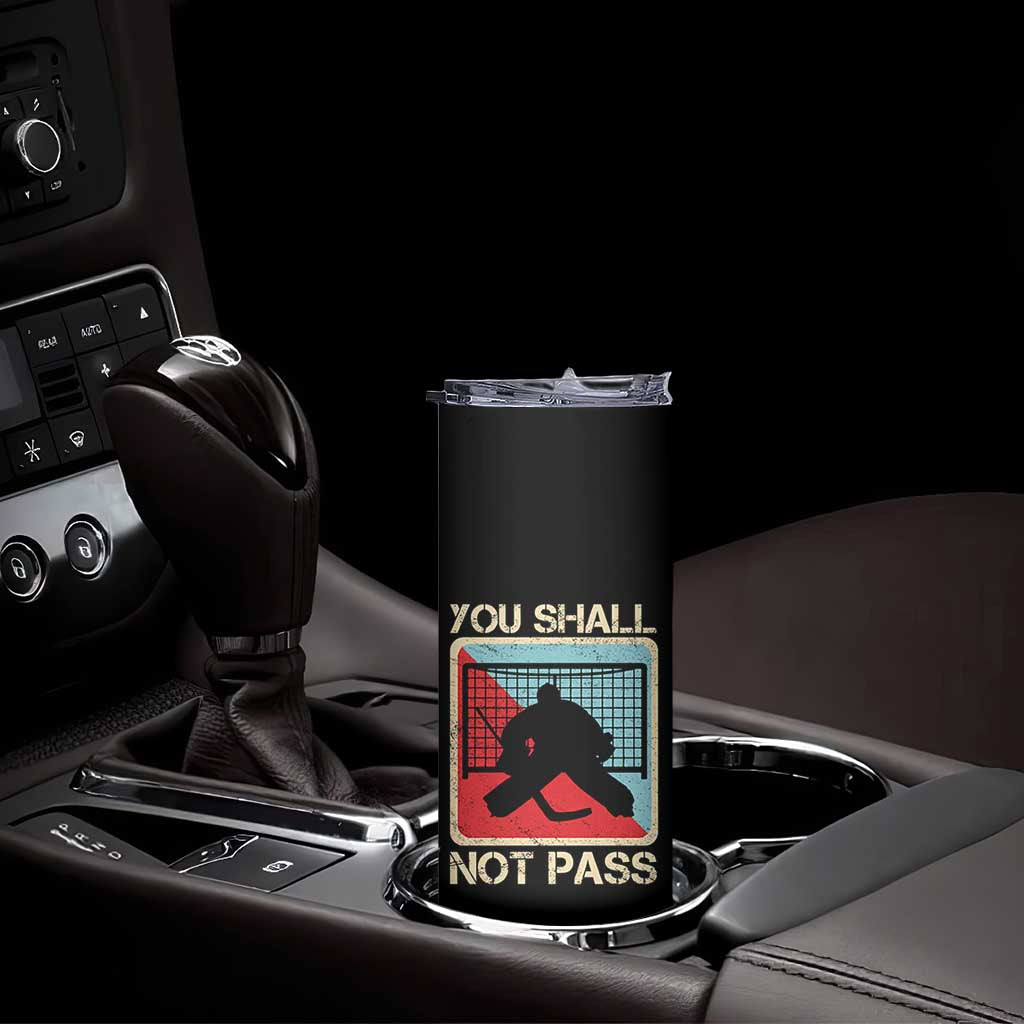 Ice Hockey Goalie Vintage Retro Gift Skinny Tumbler You Shall Not Pass TS12 Print Your Wear