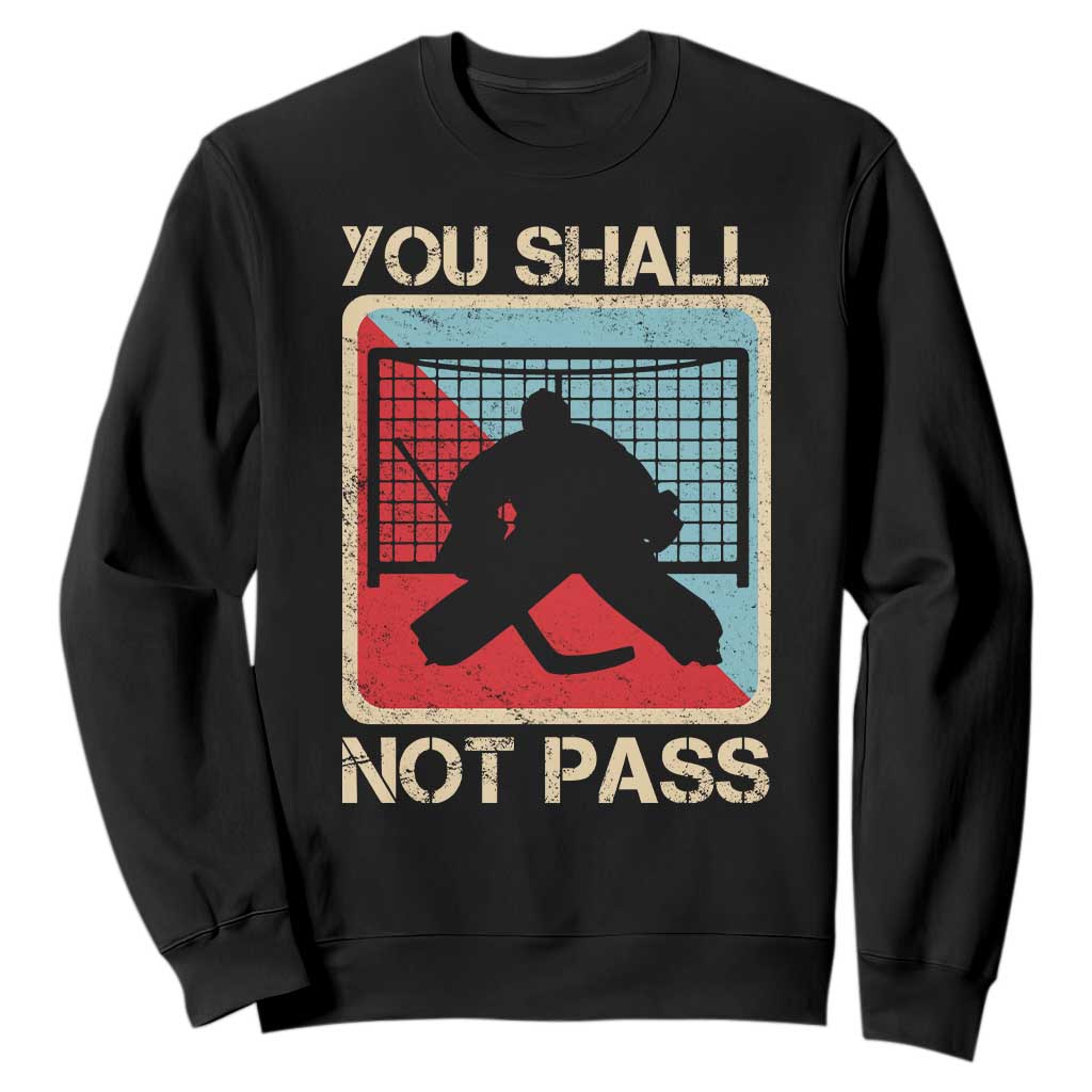 Ice Hockey Goalie Vintage Retro Gift Sweatshirt You Shall Not Pass TS12 Black Print Your Wear