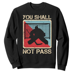 Ice Hockey Goalie Vintage Retro Gift Sweatshirt You Shall Not Pass TS12 Black Print Your Wear