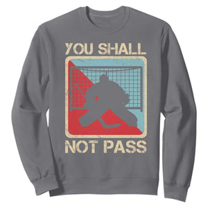 Ice Hockey Goalie Vintage Retro Gift Sweatshirt You Shall Not Pass TS12 Charcoal Print Your Wear