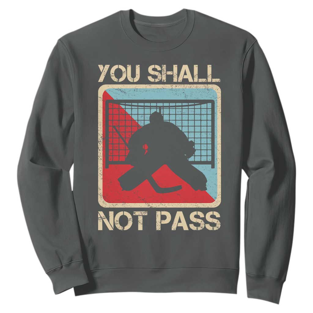 Ice Hockey Goalie Vintage Retro Gift Sweatshirt You Shall Not Pass TS12 Dark Heather Print Your Wear