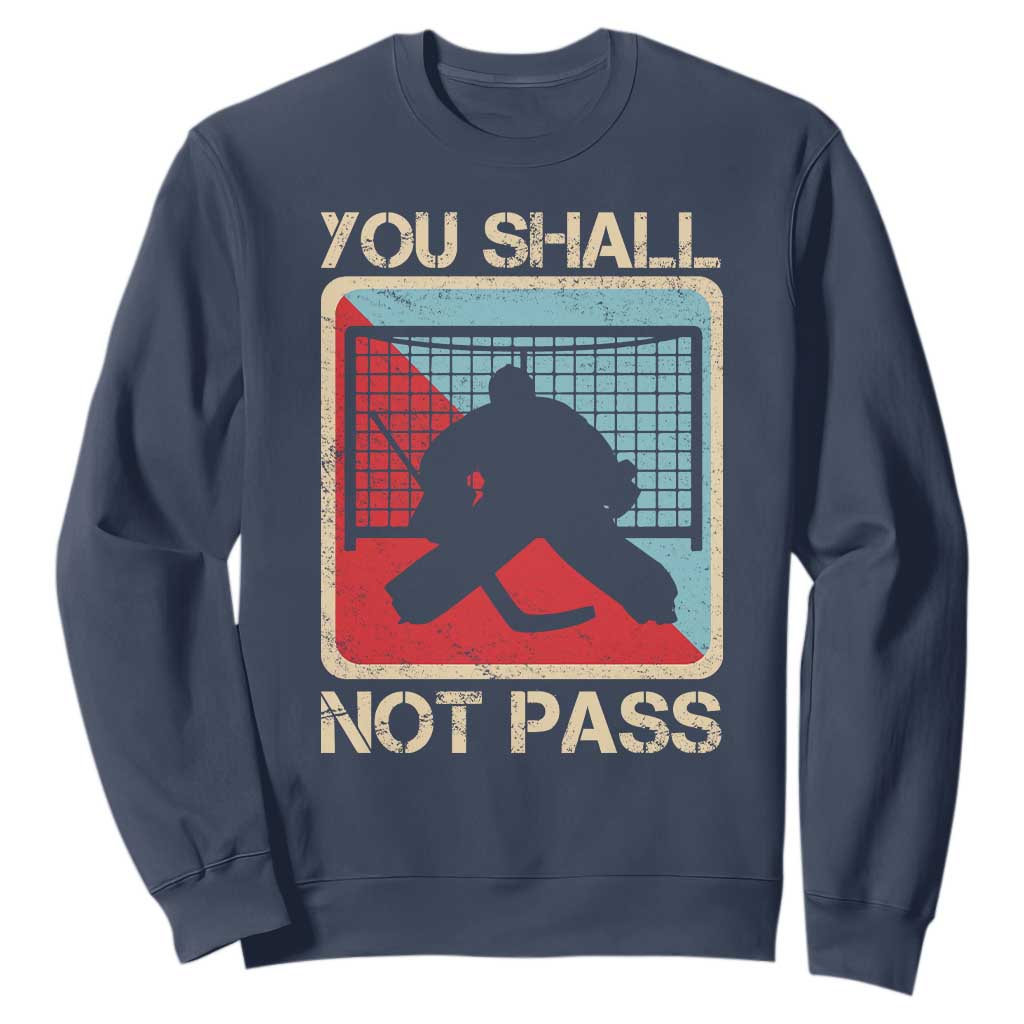 Ice Hockey Goalie Vintage Retro Gift Sweatshirt You Shall Not Pass TS12 Navy Print Your Wear