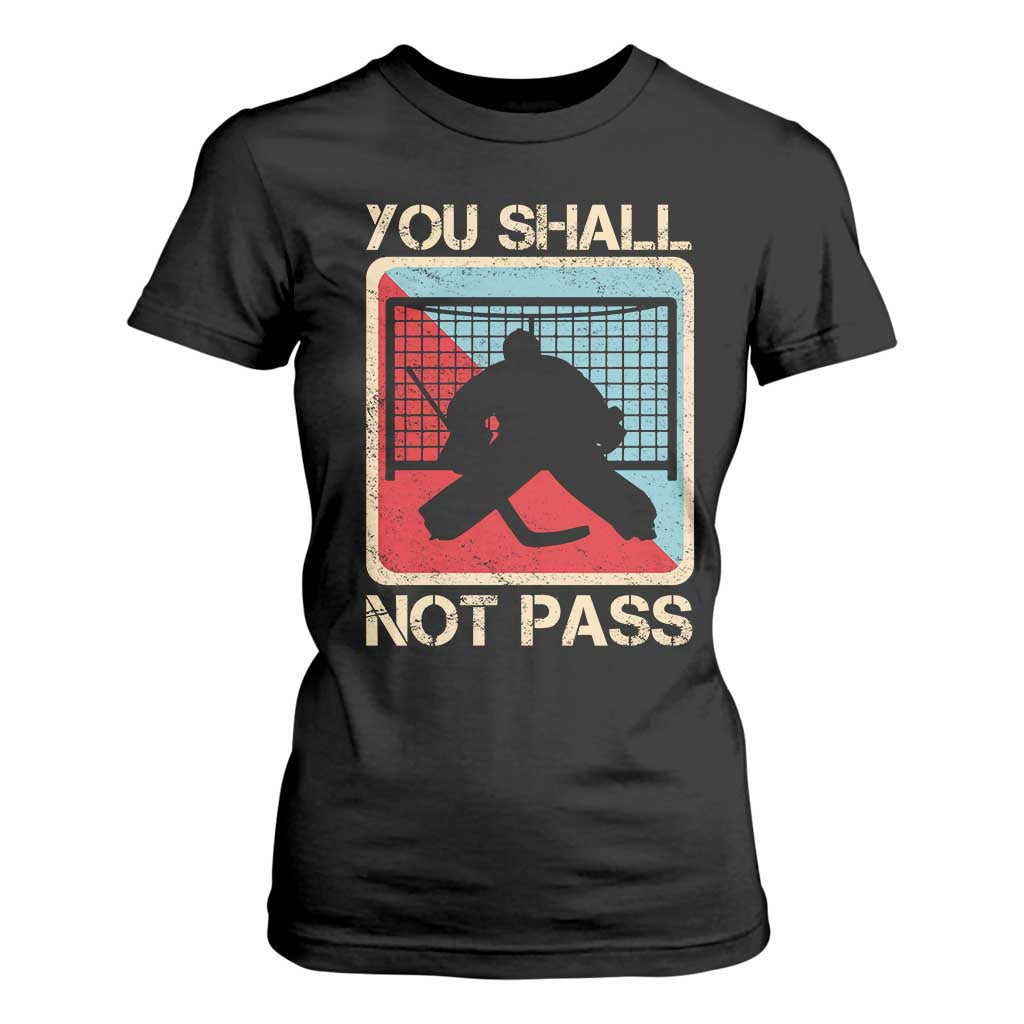 Ice Hockey Goalie Vintage Retro Gift T Shirt For Women You Shall Not Pass TS12 Black Print Your Wear
