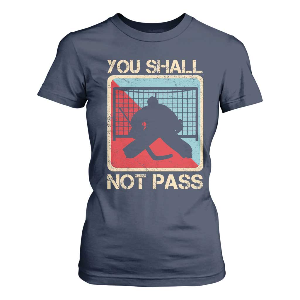 Ice Hockey Goalie Vintage Retro Gift T Shirt For Women You Shall Not Pass TS12 Navy Print Your Wear