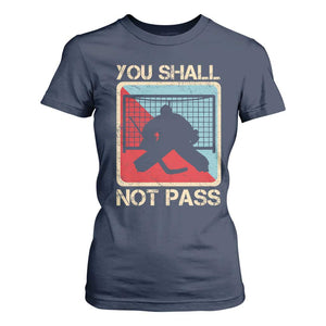 Ice Hockey Goalie Vintage Retro Gift T Shirt For Women You Shall Not Pass TS12 Navy Print Your Wear