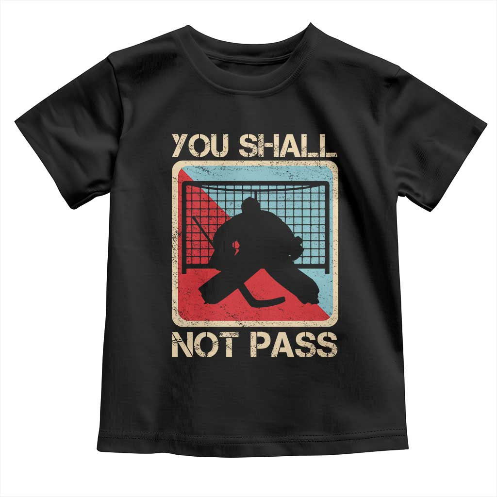 Ice Hockey Goalie Vintage Retro Gift Toddler T Shirt You Shall Not Pass TS12 Black Print Your Wear