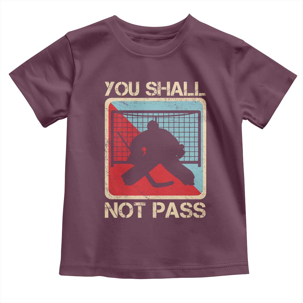 Ice Hockey Goalie Vintage Retro Gift Toddler T Shirt You Shall Not Pass TS12 Maroon Print Your Wear