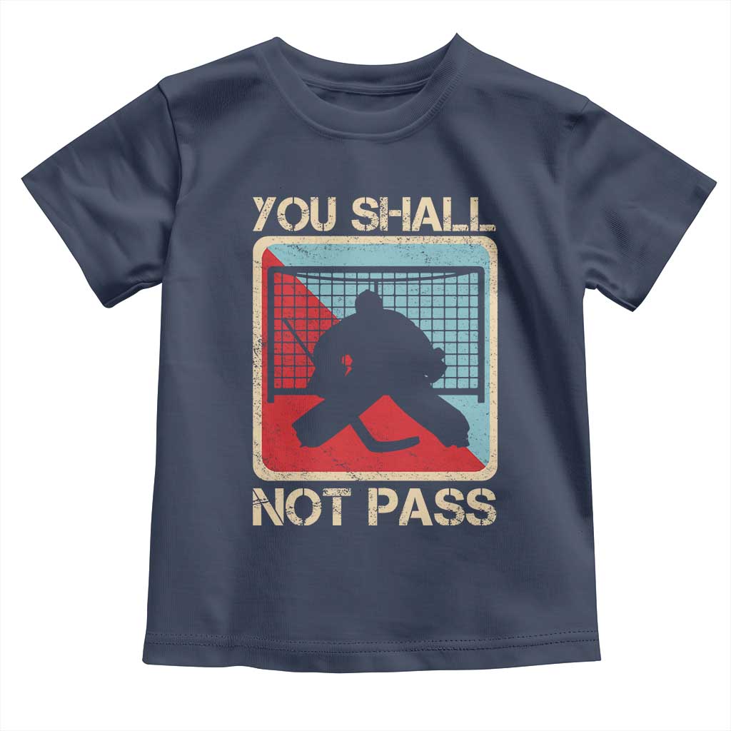 Ice Hockey Goalie Vintage Retro Gift Toddler T Shirt You Shall Not Pass TS12 Navy Print Your Wear