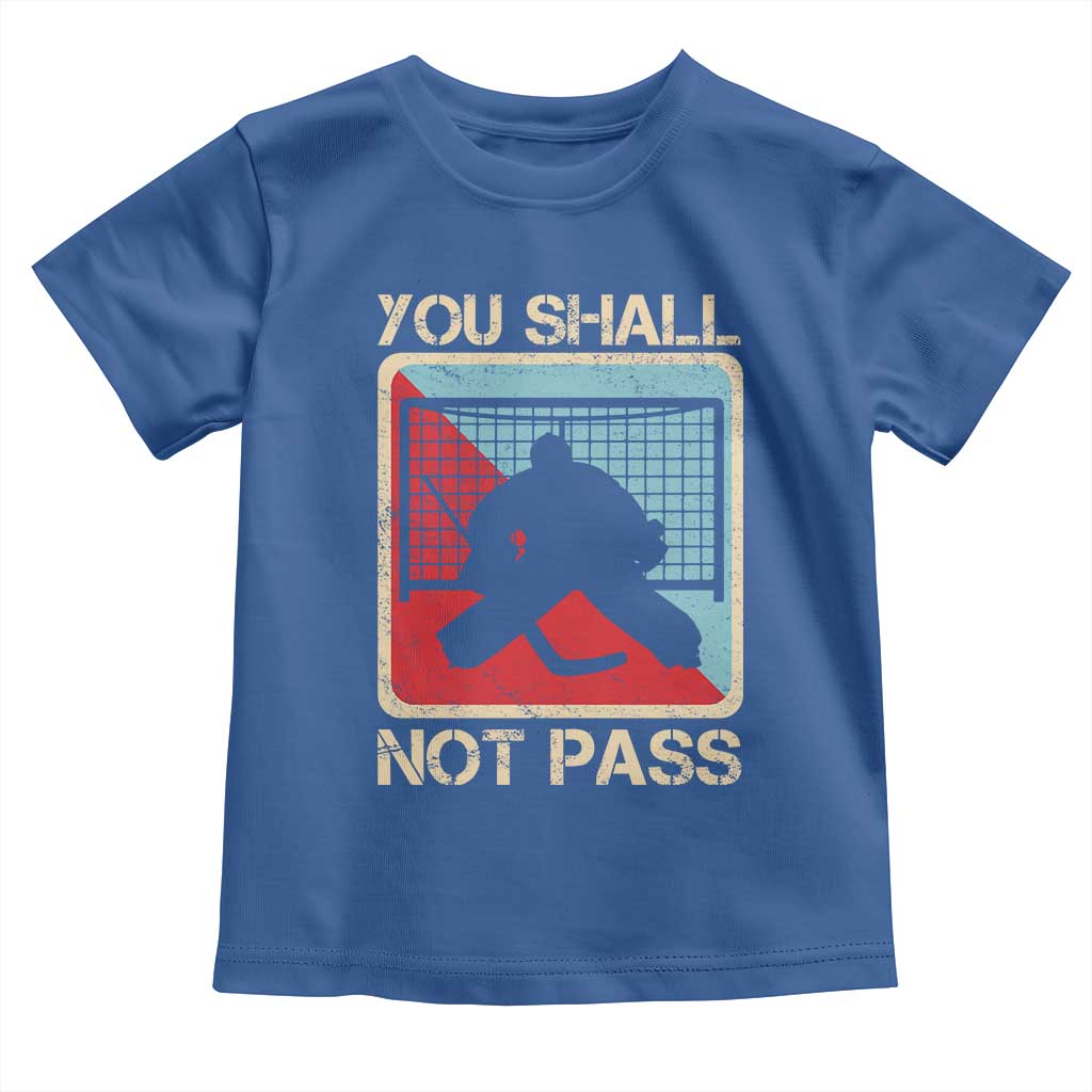 Ice Hockey Goalie Vintage Retro Gift Toddler T Shirt You Shall Not Pass TS12 Royal Blue Print Your Wear