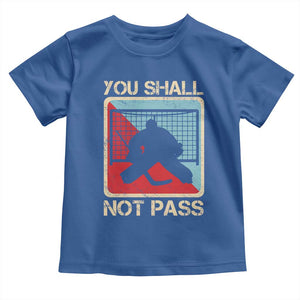 Ice Hockey Goalie Vintage Retro Gift Toddler T Shirt You Shall Not Pass TS12 Royal Blue Print Your Wear