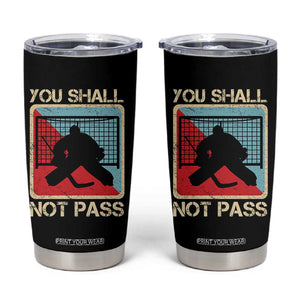 Ice Hockey Goalie Vintage Retro Gift Tumbler Cup You Shall Not Pass TS12 Black Print Your Wear