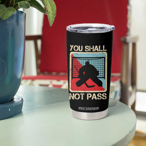 Ice Hockey Goalie Vintage Retro Gift Tumbler Cup You Shall Not Pass TS12 Print Your Wear