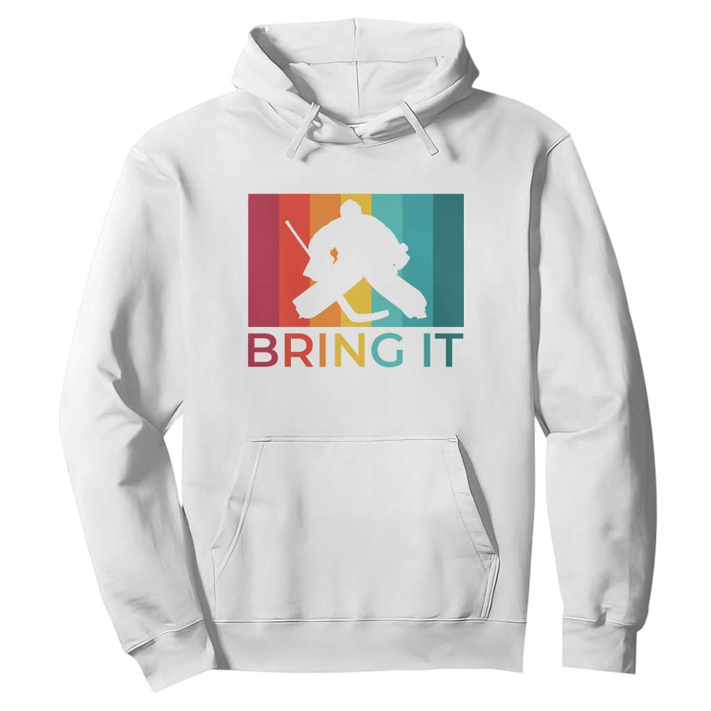 Vintage Ice Hockey Goalie Hoodie Bring It Quote Gift For Fan TS12 White Print Your Wear