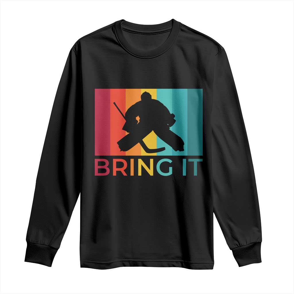 Vintage Ice Hockey Goalie Long Sleeve Shirt Bring It Quote Gift For Fan TS12 Black Print Your Wear