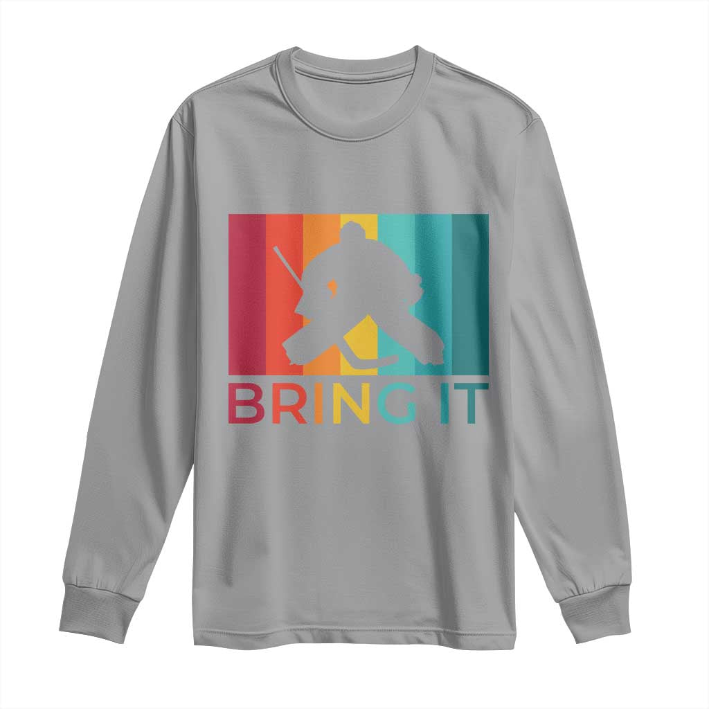 Vintage Ice Hockey Goalie Long Sleeve Shirt Bring It Quote Gift For Fan TS12 Sport Gray Print Your Wear