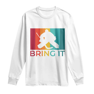 Vintage Ice Hockey Goalie Long Sleeve Shirt Bring It Quote Gift For Fan TS12 White Print Your Wear