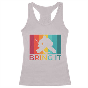 Vintage Ice Hockey Goalie Racerback Tank Top Bring It Quote Gift For Fan TS12 Ice Gray Print Your Wear