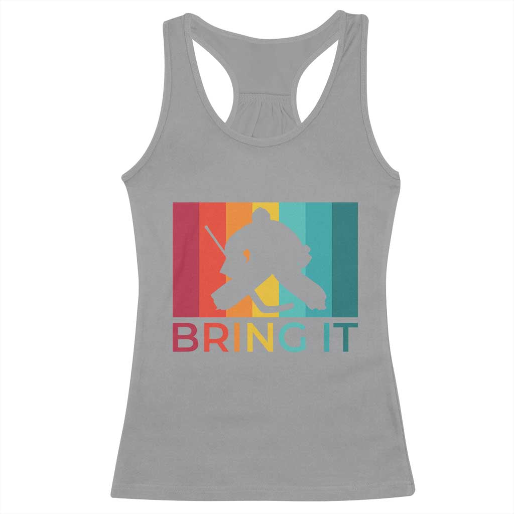 Vintage Ice Hockey Goalie Racerback Tank Top Bring It Quote Gift For Fan TS12 Sport Gray Print Your Wear
